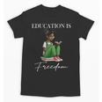 History Month Education Is Freedom Books Black Teacher Unisex T-Shirt History Month Education Is Freedom Books Black Teacher Unisex T-Shirt