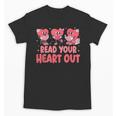 Valentine Day Book Read Your Heart Out Lovers Teacher Kids Unisex T-Shirt