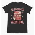 Valentines All Booked For Valentines Book Lovers Teacher Kid Unisex T-Shirt