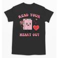 Valentines Day Book Read Your Heart Out Women Men Kids Unisex T-Shirt