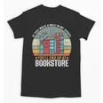 If You Walk A Mile In My Shoes You'Ll End Bookstore Reading Unisex T-Shirt If You Walk A Mile In My Shoes You'Ll End Bookstore Reading Unisex T-Shirt