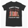 When I Think About Books I Touch My Shelf Bookworm Lovers Unisex T-Shirt
