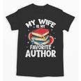 My Wife Is My Favorite Author Book Writer Unisex T-Shirt My Wife Is My Favorite Author Book Writer Unisex T-Shirt