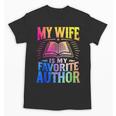 My Wife Is My Favorite Author Book Writer Writing Husband Unisex T-Shirt My Wife Is My Favorite Author Book Writer Writing Husband Unisex T-Shirt