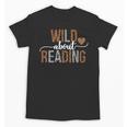 Wild About Reading Books Reader Lover Librarian Bookworm Unisex T-Shirt Wild About Reading Books Reader Lover Librarian Bookworm Unisex T-Shirt