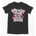 Women Read Your Heart Out Valentine's Day Teacher Book Unisex T-Shirt