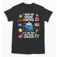Women's I Have No Control On A Cruise They Book Themselves Cruise Unisex T-Shirt