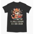In World Of Bookworms Be Book Dragon Cute Women Kids Men Unisex T-Shirt