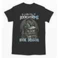 In A World Of Bookworms Be A Book Dragon Book Lover Reader Unisex T-Shirt