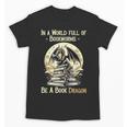 In a World Full Of Bookworms Be a Book Dragon Books Reading Unisex T-Shirt In a World Full Of Bookworms Be a Book Dragon Books Reading Unisex T-Shirt