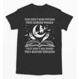 They Didn't Burn Witches They Burned Women And Ban Books Unisex T-Shirt They Didn't Burn Witches They Burned Women And Ban Books Unisex T-Shirt