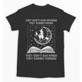 They Didn't Burn Witches Burned Women Books Feminist Women Unisex T-Shirt They Didn't Burn Witches Burned Women Books Feminist Women Unisex T-Shirt