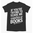 If You'Re Trying To Scare Me I'm Terrified Of Books Retro Unisex T-Shirt