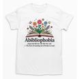 Abibliophobia Noun The Fear Of Running Out Of Books To Read Unisex T-Shirt Abibliophobia Noun The Fear Of Running Out Of Books To Read Unisex T-Shirt