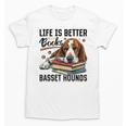 Basset Hound Dog Breed Life Is Better With Books And a For Men Women Girls Kids Unisex T-Shirt