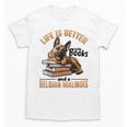 Belgian Malinois Dog Breed Life Is Better With Books And a Men Women Kids Unisex T-Shirt Belgian Malinois Dog Breed Life Is Better With Books And a Men Women Kids Unisex T-Shirt
