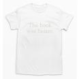The Book Was Better Minimalist Distressed Premium Unisex T-Shirt The Book Was Better Minimalist Distressed Premium Unisex T-Shirt