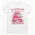 All Booked For Valentine Books Lover Teacher Floral Unisex T-Shirt