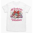 All Booked For Valentines Book Lover Teachers Unisex T-Shirt