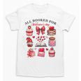 All Booked For Valentine's Day Book Lover Bookworm Bookish Unisex T-Shirt All Booked For Valentine's Day Book Lover Bookworm Bookish Unisex T-Shirt