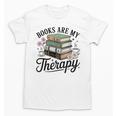 Books Are My Therapy Bookworm Reading Unisex T-Shirt