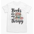 Books Are My Therapy Coffee Books Flowers Bookish Book Lover Unisex T-Shirt Books Are My Therapy Coffee Books Flowers Bookish Book Lover Unisex T-Shirt