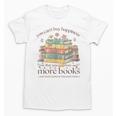 Books Reading Lovers Bookworm You Can Buy More Books Unisex T-Shirt Books Reading Lovers Bookworm You Can Buy More Books Unisex T-Shirt