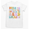 Born To Read Books Forced To Read Emails Reader Librarian Premium Unisex T-Shirt Born To Read Books Forced To Read Emails Reader Librarian Premium Unisex T-Shirt