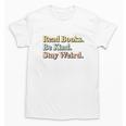 Classic Read Books Be Kind Stay Weird Positive Reader Premium Tri-Blend Unisex T-Shirt