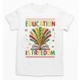Education Is Freedom Books Lover History Month Unisex T-Shirt Education Is Freedom Books Lover History Month Unisex T-Shirt