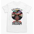 Education Is Freedom Teacher History Month Books Lover Unisex T-Shirt Education Is Freedom Teacher History Month Books Lover Unisex T-Shirt