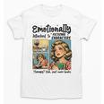 Emotionally Attached To Fictional Characters Just More Books Unisex T-Shirt Emotionally Attached To Fictional Characters Just More Books Unisex T-Shirt