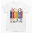 Equality Hurts No One LGBTQ Pride Books And Flowers Unisex T-Shirt