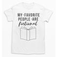 My Favorite People Are Fictional Book Reader Lover Unisex T-Shirt