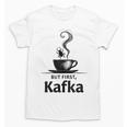 But First Kafka Coffee For Literature & Book Lovers Unisex T-Shirt But First Kafka Coffee For Literature & Book Lovers Unisex T-Shirt