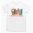 I'm With The Banned Books – Book Lover Librarian Reading Unisex T-Shirt I'm With The Banned Books – Book Lover Librarian Reading Unisex T-Shirt