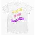 I'm Just Social Distancing Introvert Funny Unisex T-Shirt I'm Just Social Distancing Introvert Funny Unisex T-Shirt