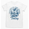 I’m Not In The Mood Today Anti-Social Moody Introvert Humor Unisex T-Shirt I’m Not In The Mood Today Anti-Social Moody Introvert Humor Unisex T-Shirt