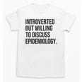 Introverted Epidemiologist Epidemiology Introvert Unisex T-Shirt