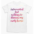 Introverted Willing To Discuss Curly Horse Introvert Unisex T-Shirt