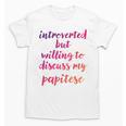 Introverted Willing To Discuss Papitese Introvert Unisex T-Shirt Introverted Willing To Discuss Papitese Introvert Unisex T-Shirt