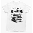 It's Not Hoarding If It's Books Book Lover Readers Unisex T-Shirt