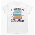It's Not Smut It's Literature Dark Romance Smutt Book Lover Unisex T-Shirt