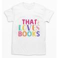 Just a Girl Who Loves Books Reader Girls Bookish Women Unisex T-Shirt