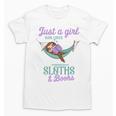 Just a Girl Who Loves Sloths And Books Unisex T-Shirt Just a Girl Who Loves Sloths And Books Unisex T-Shirt