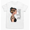 Just a Girl Who Has Tattoos And Love Books Tattooed Inked Unisex T-Shirt Just a Girl Who Has Tattoos And Love Books Tattooed Inked Unisex T-Shirt