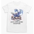 Just One More Chapter Book Dragon Reading Book Lover Bookish Unisex T-Shirt