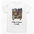 Librarian Book Return Cart This Is How I Roll Unisex T-Shirt