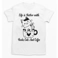 Life Is Better With Books Cats And Coffee Shirt Unisex T-Shirt Life Is Better With Books Cats And Coffee Shirt Unisex T-Shirt