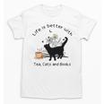 Life Is Better With Tea Cats And Books Cat Sayings Unisex T-Shirt